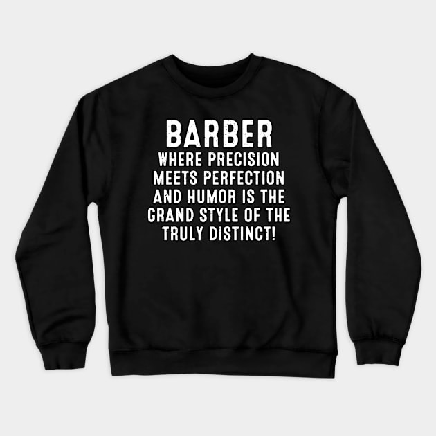Barber Where Precision Meets Perfection Crewneck Sweatshirt by trendynoize